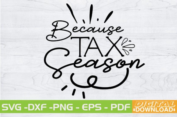 Mastering the BECAUSE TAX SEASON SVG Design for Your Brand