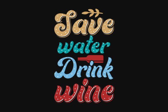 Sip, Laugh, Design: The Save Water Drink Wine Tshirt Vibe